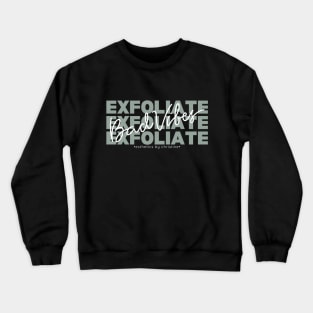 Exfoliate Bad Vibes- Esthetics by Christine Crewneck Sweatshirt